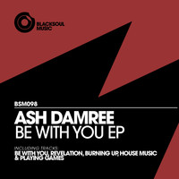 Ash Damree - Be With You EP