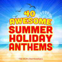 The CDM Chartbreakers - 40 Awesome Summer Holiday Anthems