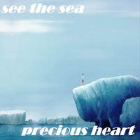 See the Sea - Precious Heart