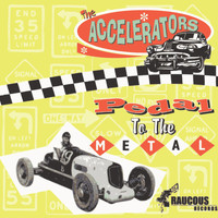 The Accelerators - Pedal to the Metal