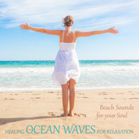 Life Sounds Nature - Beach Sounds for Your Soul - Healing Ocean Waves for Relaxation