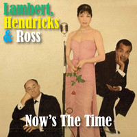 Lambert, Hendricks & Ross - Now's the Time
