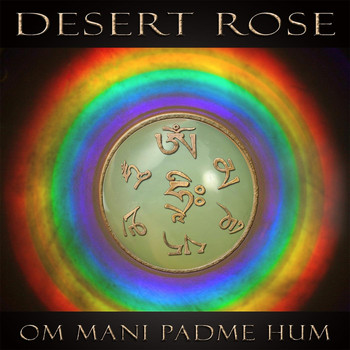 Desert Rose - Om Mani Padme Hum