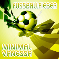 Minimal Vanessa - Fussballfieber (Brazil 2014 Mischung)