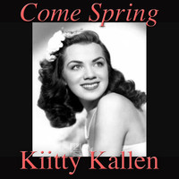 Kiitty Kallen - Come Spring