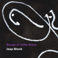 Jaap Blonk - Songs of Little Sleep