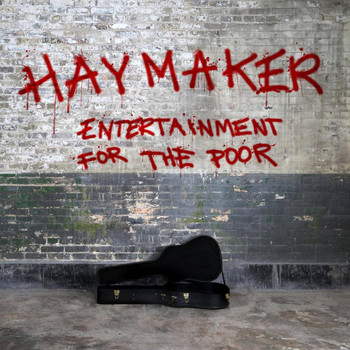 Haymaker - Entertainment for the Poor