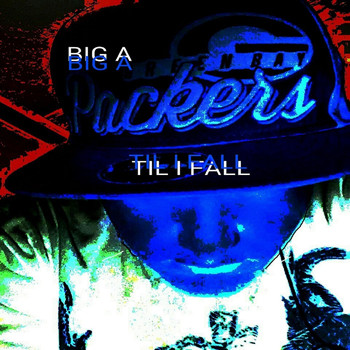 Big A - Til I Fall