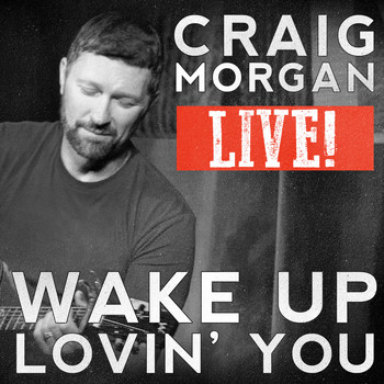 Craig Morgan - Wake up Lovin' You (Live)