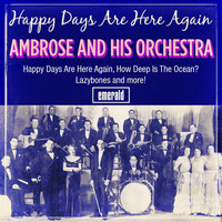 Ambrose & His Orchestra - Happy Days Are Here Again