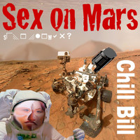 Chill Bill - Sex On Mars