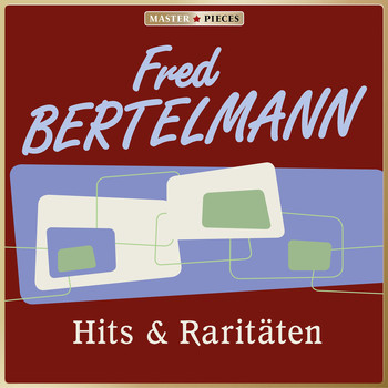 Fred Bertelmann - MASTERPIECES presents Fred Bertelmann: Hits & Raritäten