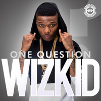 Wizkid - One Question (feat. Yemi Sax)