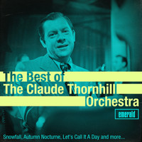Claude Thornhill & His Orchestra - Best of the Claude Thornhill Orchestra