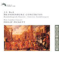 New London Consort, Philip Pickett - Bach, J.S.: Brandenburg Concertos