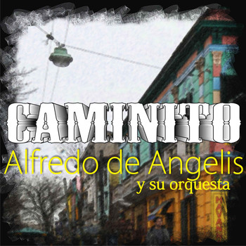 Alfredo De Angelis - Caminito