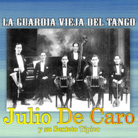 Julio De Caro - La Guardia Vieja del Tango