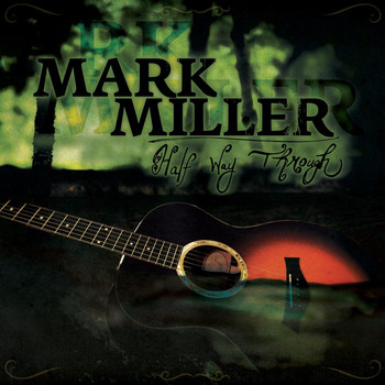 Mark Miller - Half Way There