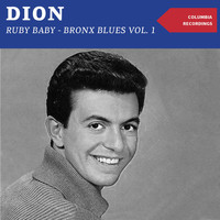 Dion - Ruby Baby - Bronx Blues, Vol. 1 (Columbia Recordings)