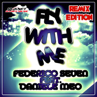 Federico Seven Feat Daniele Meo - Fly With Me (Remix Edition)