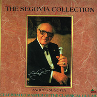 Andres Segovia - The Segovia Collection