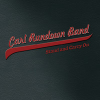 Carl Rundown Band - Stand and Carry On