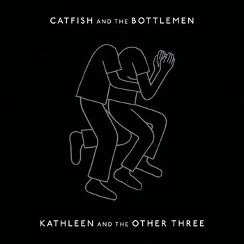 Catfish and the Bottlemen - Kathleen And The Other Three