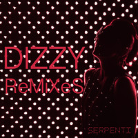 Serpenti - Dizzy Remixes