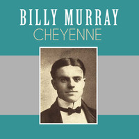 Billy Murray - Cheyenne