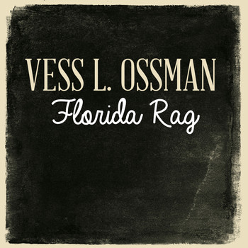 Vess L. Ossman - Florida Rag