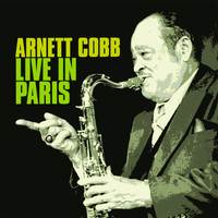 Arnett Cobb - Live in Paris 1974 (Live) [feat. Tiny Grimes]