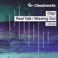 Clip! - Real Talk / Missing Out