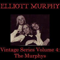 Elliott Murphy - Vintage Series, Vol. 4 (The Murphys)