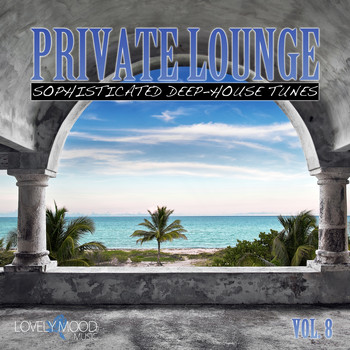 Various Artists - Private Lounge - Sophisticated Deep House Tunes, Vol. 8