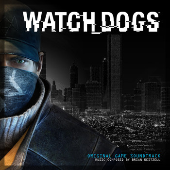 Brian Reitzell - Watch Dogs (Original Game Soundtrack)