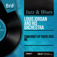 Louis Jordan And His Orchestra - Somebody Up There Digs Me