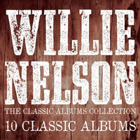 Willie Nelson - The Classic Albums Collection