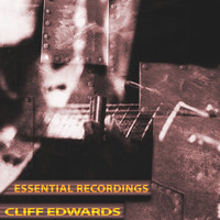 Cliff Edwards - Essential Recordings