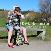David Hermansson - Världen Räcker Inte Till