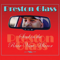 Preston Glass - Soul in the Rear View Mirror
