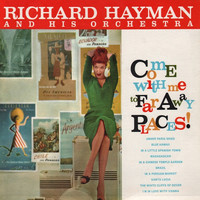 Richard Hayman And His Orchestra - Come With Me to Faraway Places
