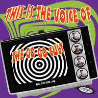 The Go Go Cult - This Is the Voice Of