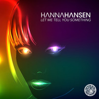 Hanna Hansen - Let Me Tell You Something