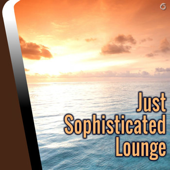 Various Artists - Just Sophisticated Lounge
