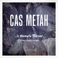 Cas Metah - A Stones Throw