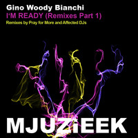 Gino Woody Bianchi - I'm Ready (Remixes Part 1)