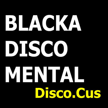 Blackadiscomental - Disco.Cus