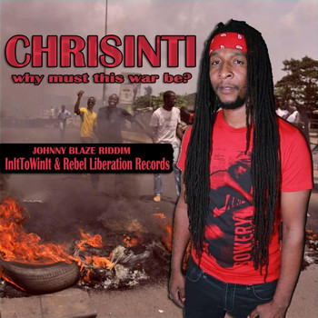 Chrisinti - Why Must This War Be?
