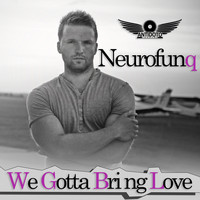 Neurofunq - We Gotta Bring Love