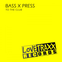 Bass X Press - To the Club